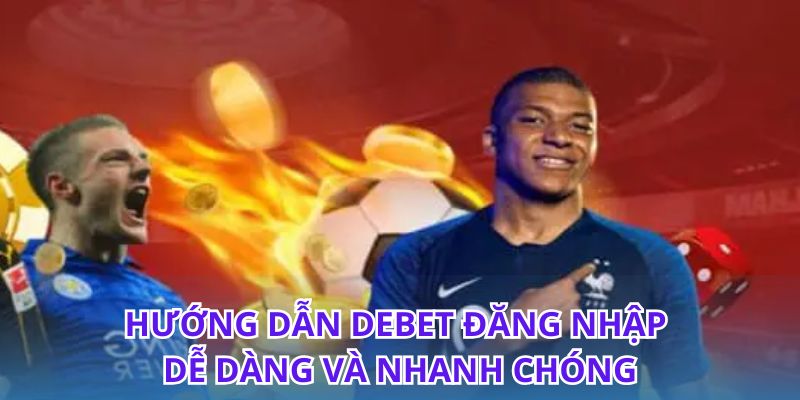 Debet đăng nhập an toàn với các bước đơn giản nhất