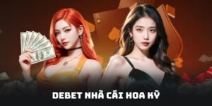 Debet Nhà Cái Hoa Kỳ - Dẫn Đầu Hệ Thống Chất Lượng